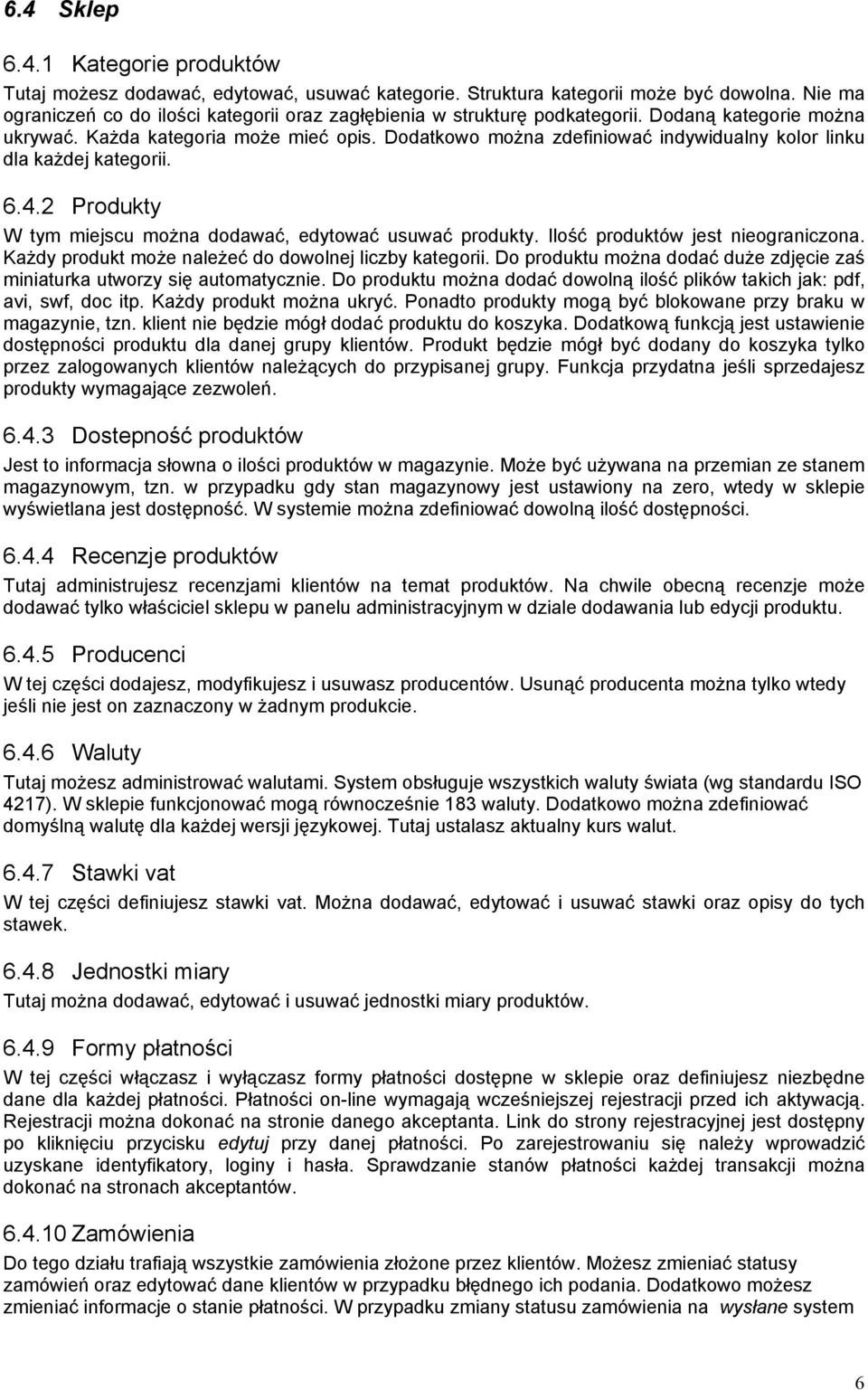 Dodatkowo można zdefiniować indywidualny kolor linku dla każdej kategorii. 6.4.2 Produkty W tym miejscu można dodawać, edytować usuwać produkty. Ilość produktów jest nieograniczona.