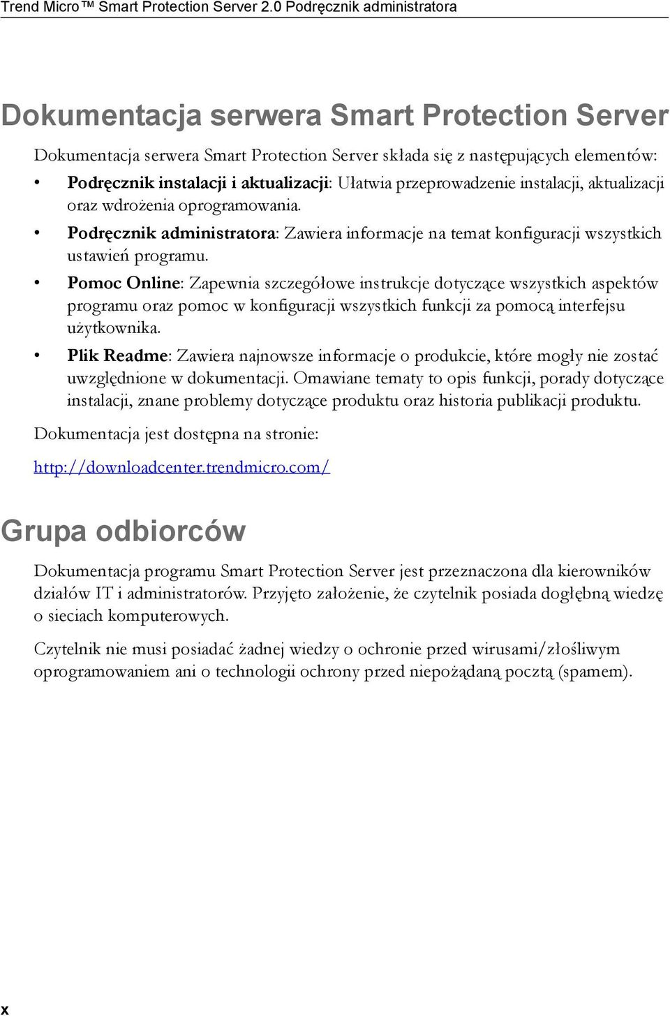 Ułatwia przeprowadzenie instalacji, aktualizacji oraz wdrożenia oprogramowania. Podręcznik administratora: Zawiera informacje na temat konfiguracji wszystkich ustawień programu.