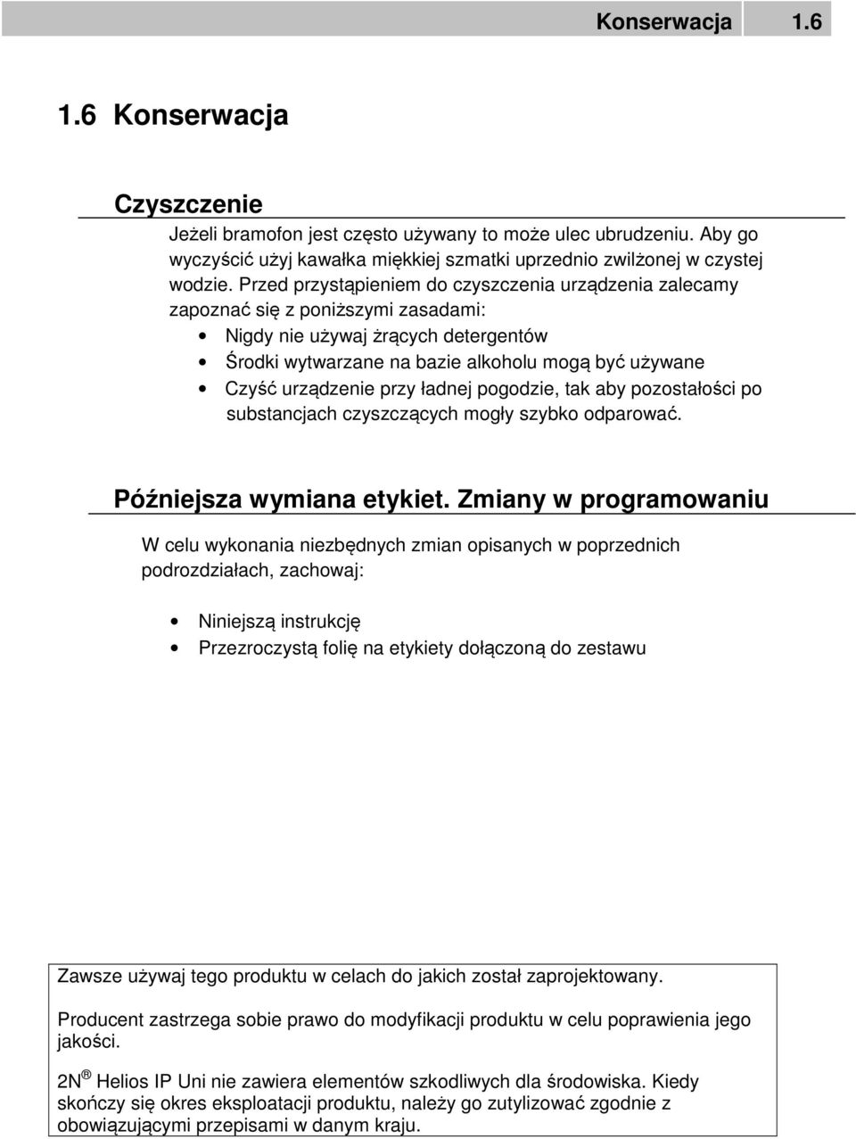 przy ładnej pogodzie, tak aby pozostałości po substancjach czyszczących mogły szybko odparować. Późniejsza wymiana etykiet.