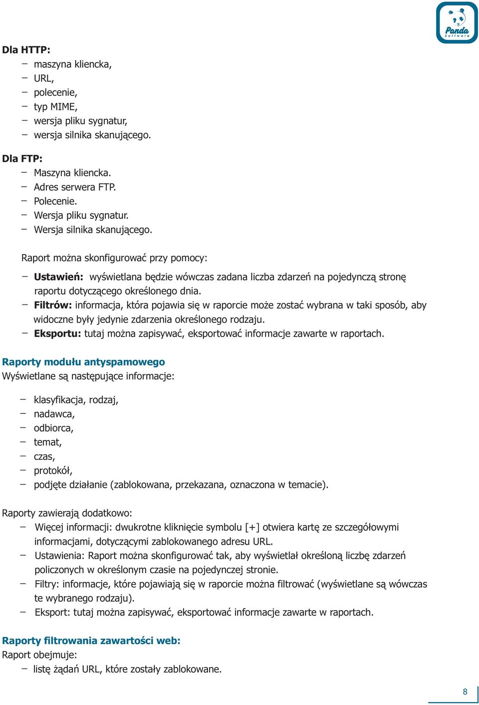 Filtrów: informacja, która pojawia siê w raporcie mo e zostaæ wybrana w taki sposób, aby widoczne by³y jedynie zdarzenia okreœlonego rodzaju.