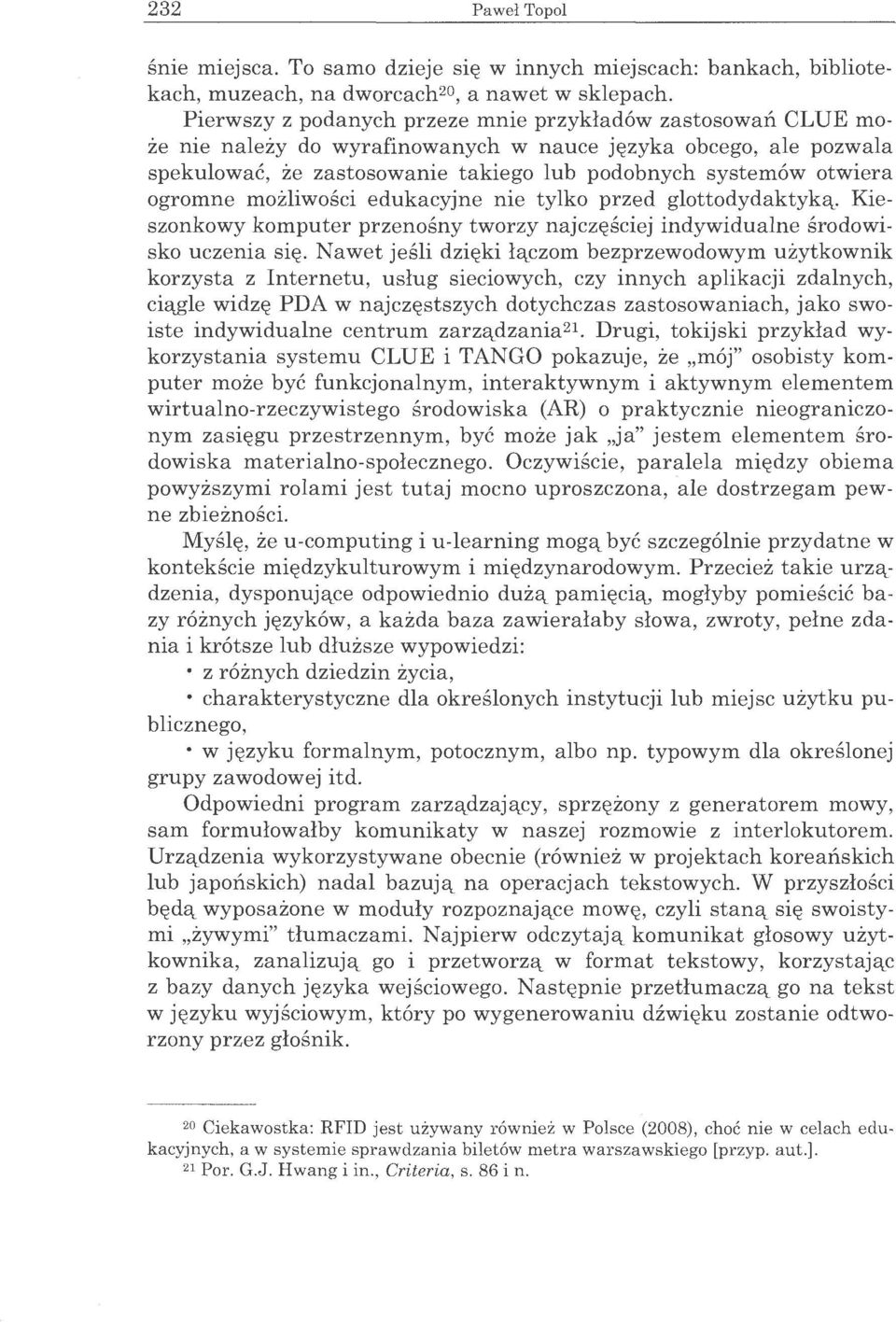 ogromne mozliwosci edukacyjne nie tylko przed glottodydaktyk&_. Kieszonkowy komputer przenosny tworzy najcz~sciej indywidualne srodowisko uczenia si~. Nawet jesli dzi~ki l&.