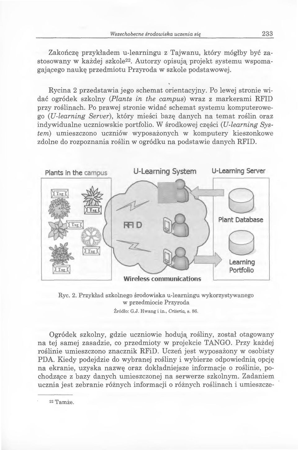 Po prawej stronie widac schemat systemu komputerowego (U-learning Server), kt6ry miesci baz~ danych na temat roslin oraz indywidualne uczniowskie portfolio.