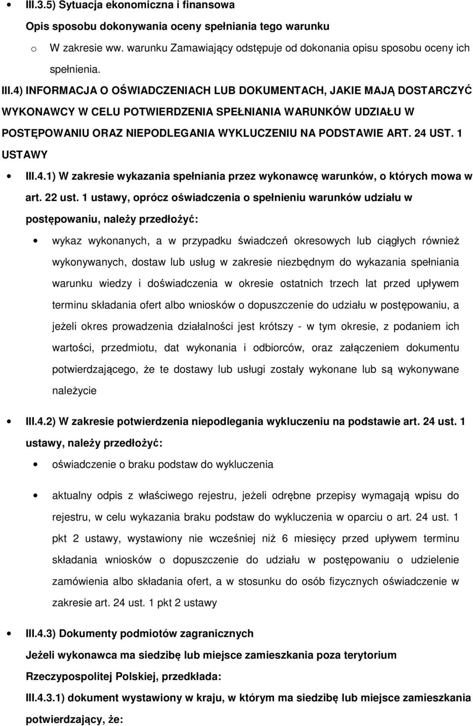 1 USTAWY III.4.1) W zakresie wykazania spełniania przez wykonawcę warunków, o których mowa w art. 22 ust.