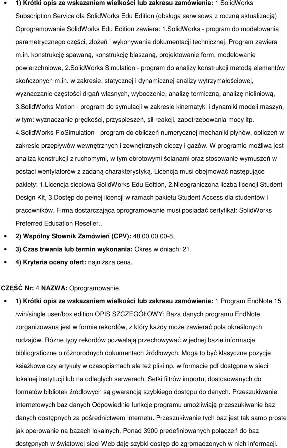 konstrukcję spawaną, konstrukcję blaszaną, projektowanie form, modelowanie powierzchniowe, 2.SolidWorks Simulation - program do analizy konstrukcji metodą elementów skończonych m.in.