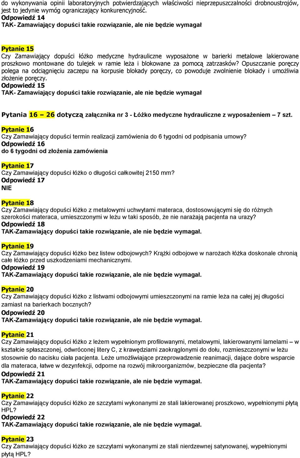 Opuszczanie poręczy polega na odciągnięciu zaczepu na korpusie blokady poręczy, co powoduje zwolnienie blokady i umożliwia złożenie poręczy.