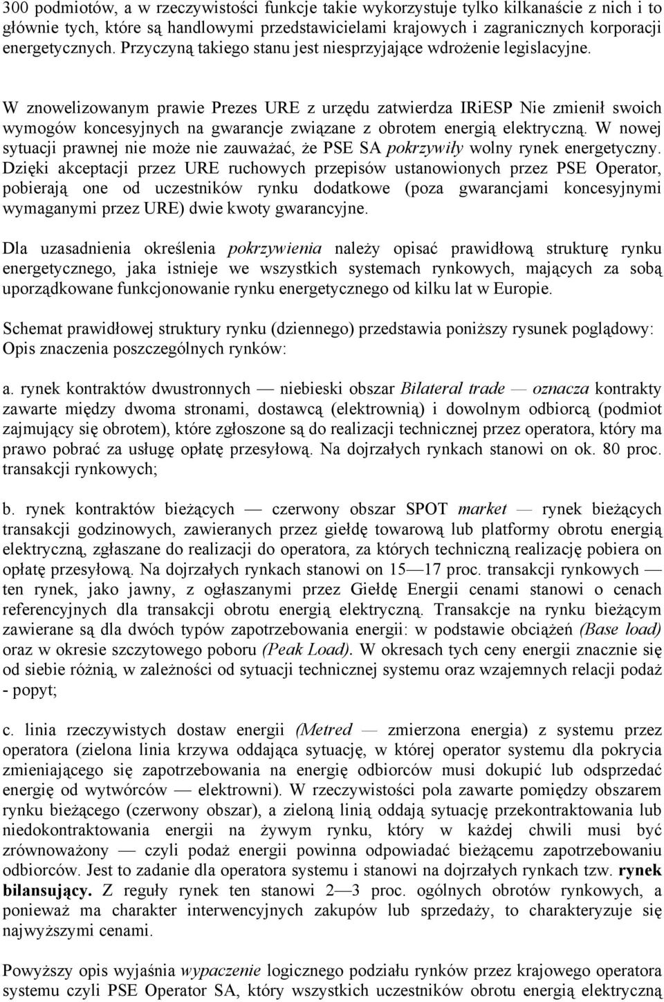 W znowelizowanym prawie Prezes URE z urzędu zatwierdza IRiESP Nie zmienił swoich wymogów koncesyjnych na gwarancje związane z obrotem energią elektryczną.