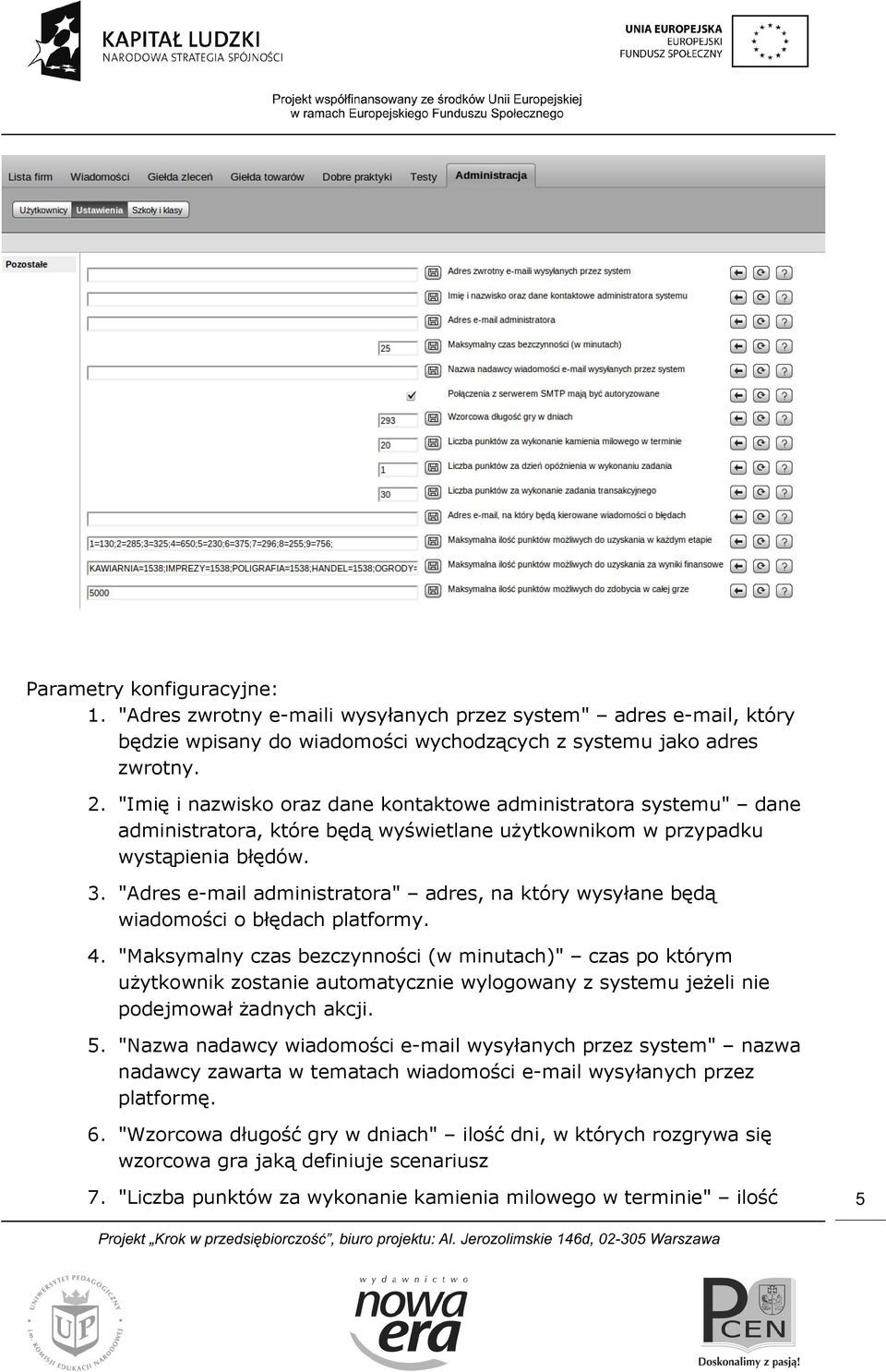 "Adres e-mail administratora" adres, na który wysyłane będą wiadomości o błędach platformy. 4.