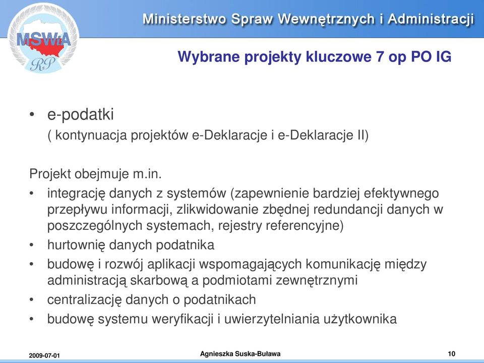 poszczególnych systemach, rejestry referencyjne) hurtowni danych podatnika budow i rozwój aplikacji wspomagaj cych komunikacj mi dzy