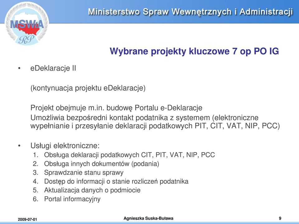 PIT, CIT, VAT, NIP, PCC) Us ugi elektroniczne: 1. Obs uga deklaracji podatkowych CIT, PIT, VAT, NIP, PCC 2.