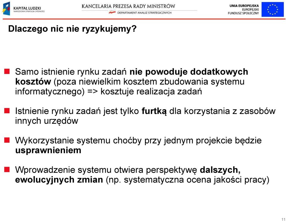 informatycznego) => kosztuje realizacja zadań Istnienie rynku zadań jest tylko furtką dla korzystania z