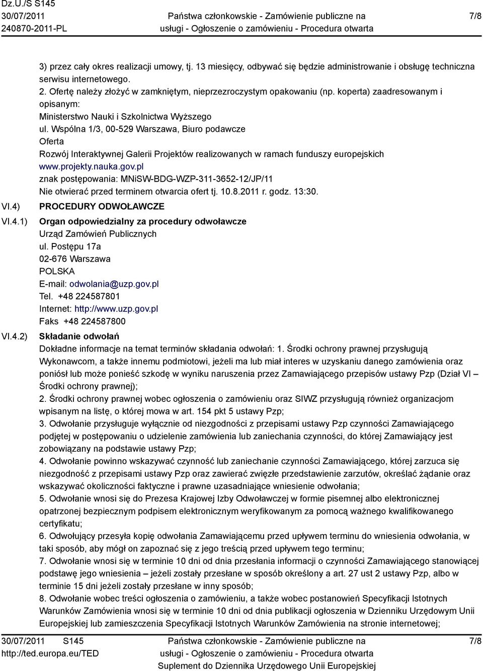 Wspólna 1/3, 00-529 Warszawa, Biuro podawcze Oferta Rozwój Interaktywnej Galerii Projektów realizowanych w ramach funduszy europejskich www.projekty.nauka.gov.