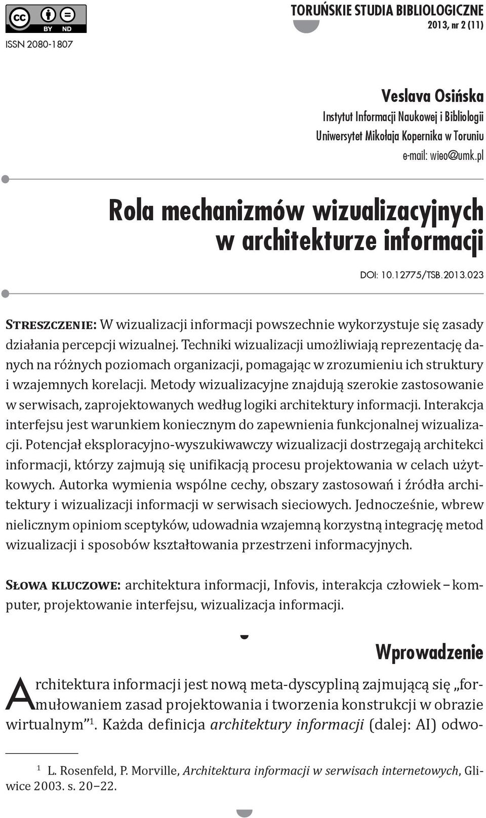 Techniki wizualizacji umożliwiają reprezentację danych na różnych poziomach organizacji, pomagając w zrozumieniu ich struktury i wzajemnych korelacji.