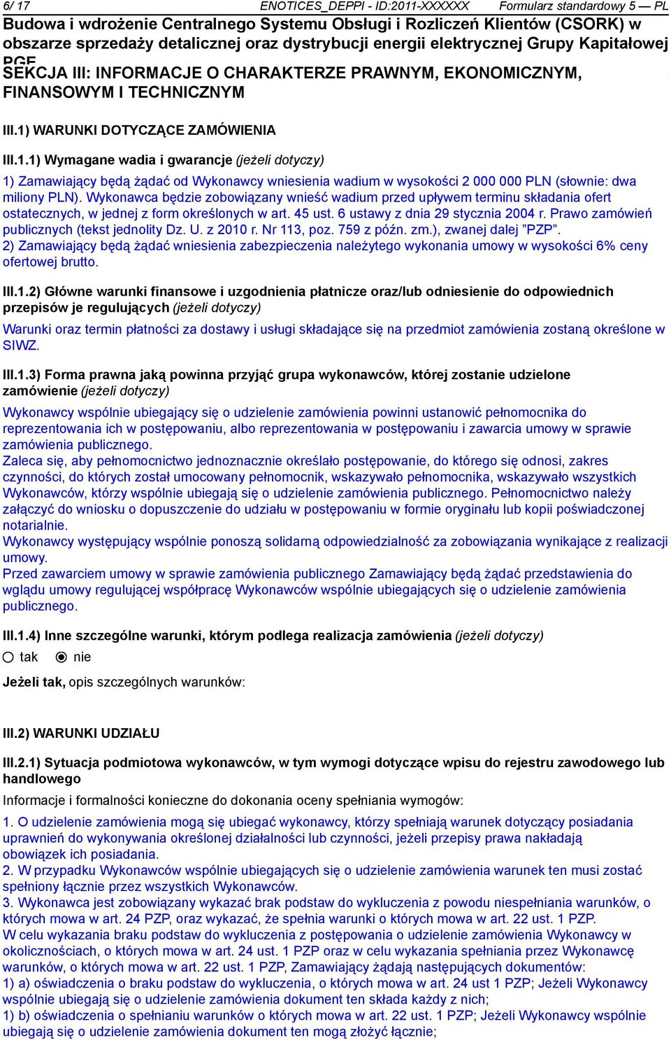 Prawo zamówień publicznych (tekst jednolity Dz. U. z 2010 r. Nr 113, poz. 759 z późn. zm.), zwanej dalej PZP.