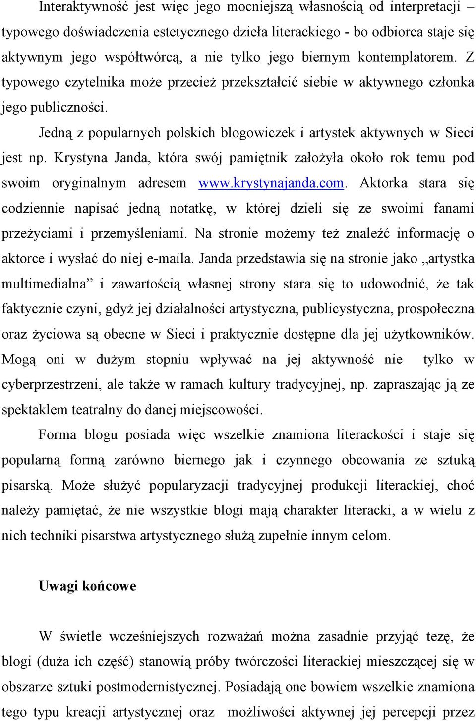 Krystyna Janda, która swój pamiętnik założyła około rok temu pod swoim oryginalnym adresem www.krystynajanda.com.