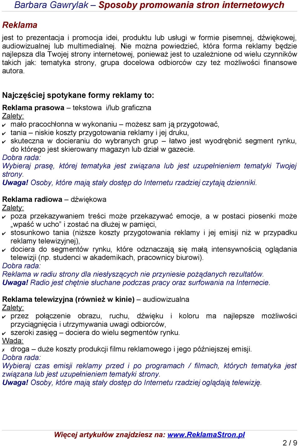 też możliwości finansowe autora.