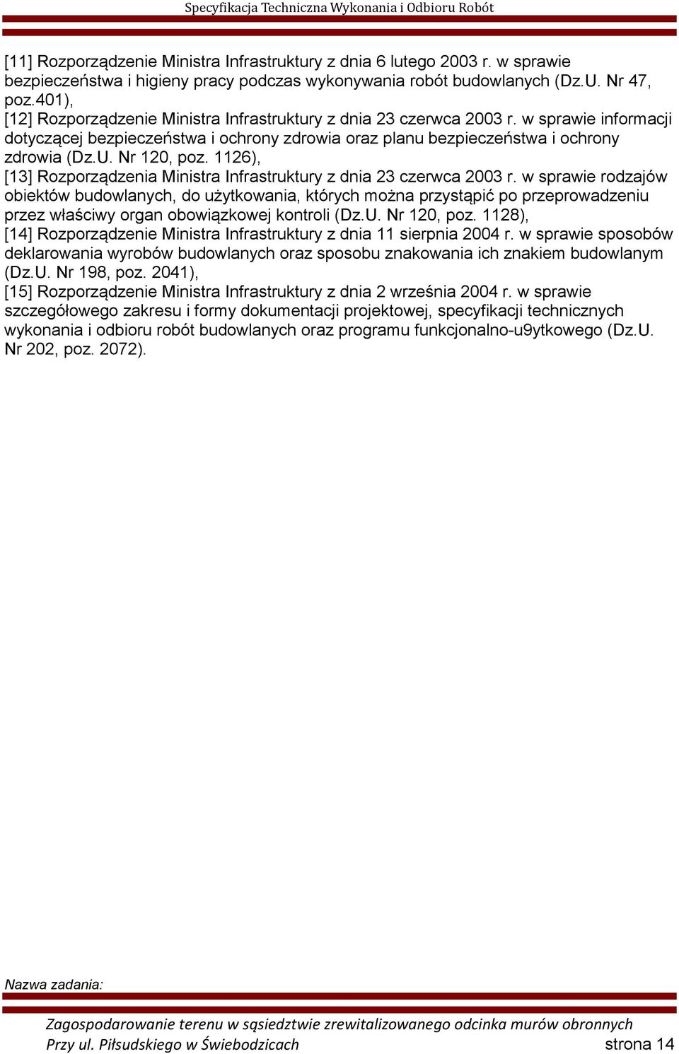 Nr 120, poz. 1126), [13] Rozporządzenia Ministra Infrastruktury z dnia 23 czerwca 2003 r.