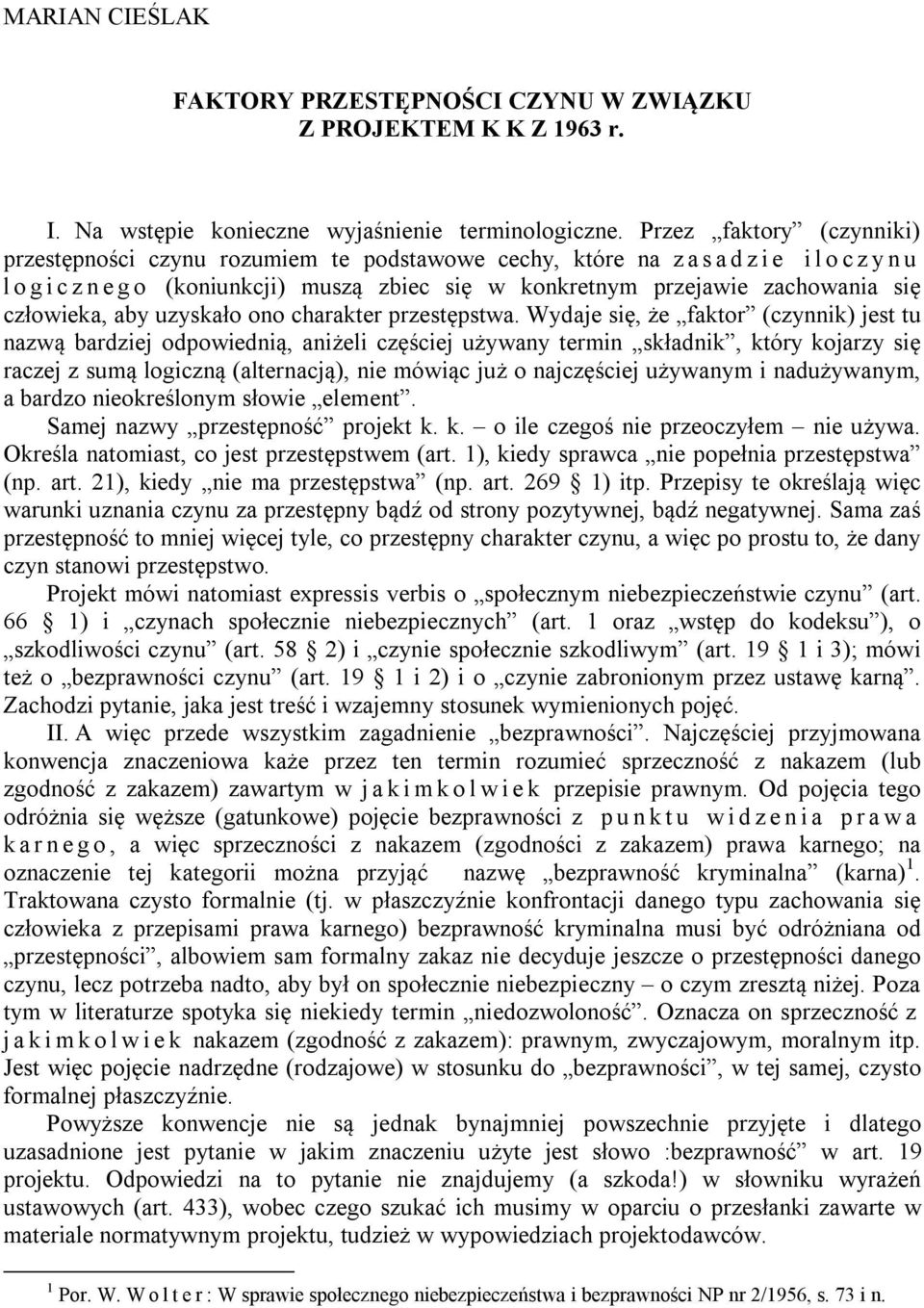 się człowieka, aby uzyskało ono charakter przestępstwa.