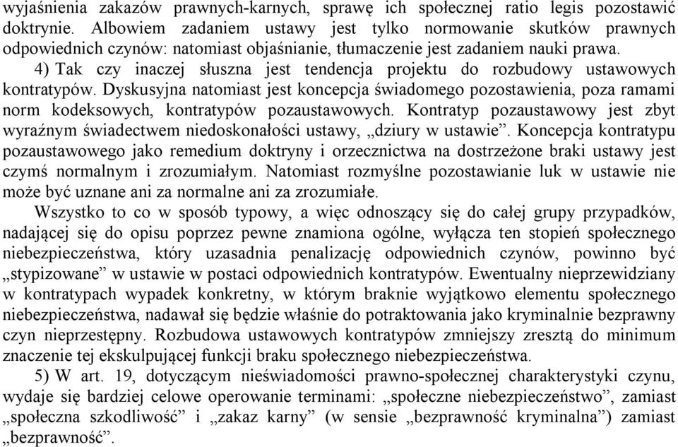 4) Tak czy inaczej słuszna jest tendencja projektu do rozbudowy ustawowych kontratypów.