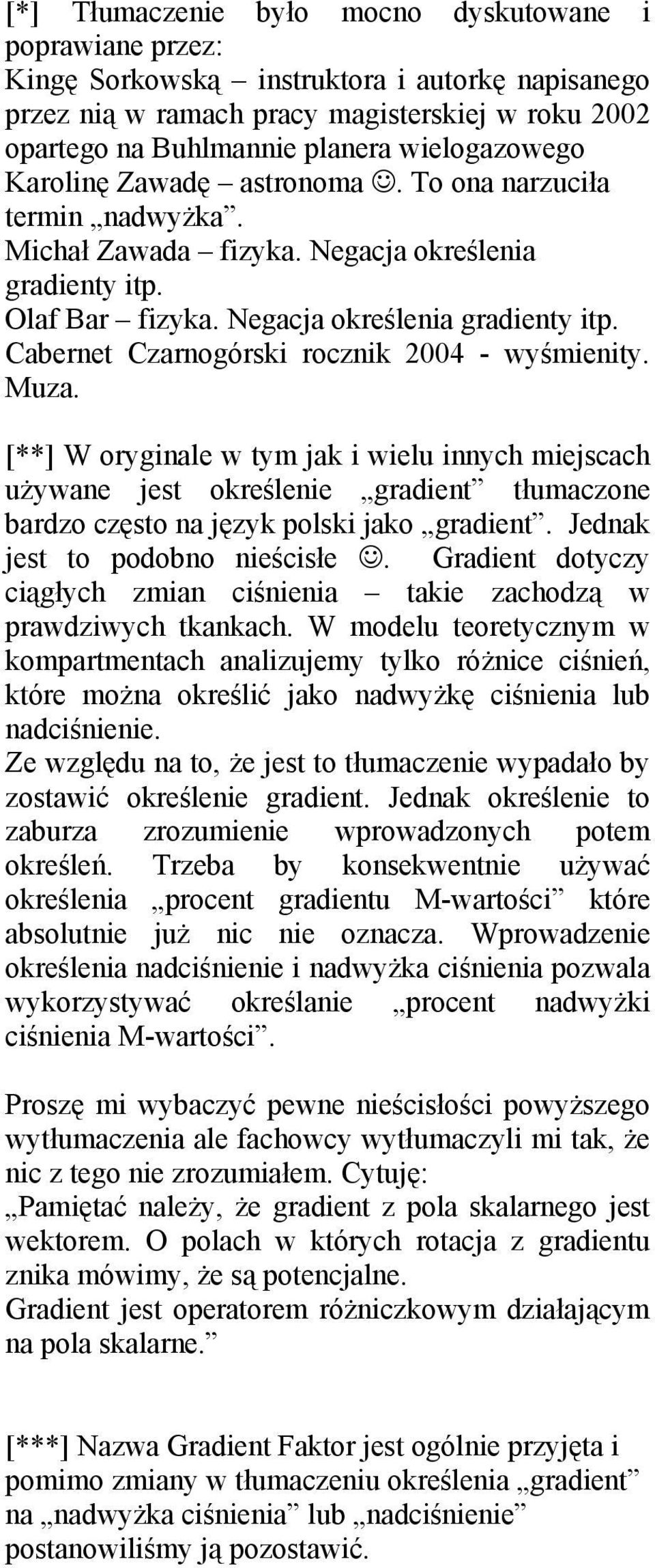 Muza. [**] W oryginale w tym jak i wielu innych miejscach używane jest określenie gradient tłumaczone bardzo często na język polski jako gradient. Jednak jest to podobno nieścisłe.