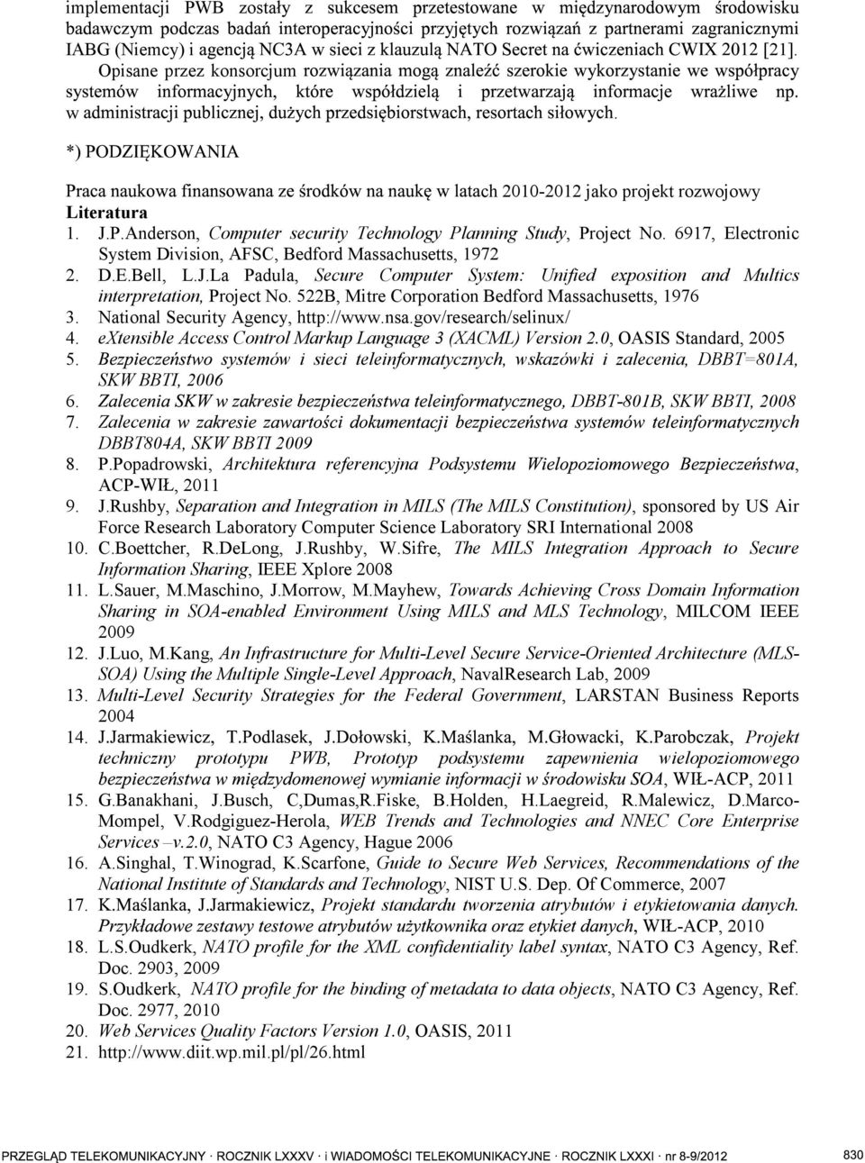 522B, Mitre Corporation Bedford Massachusetts, 1976 3. National Security Agency, http://www.nsa.gov/research/selinux/ 4. extensible Access Control Markup Language 3 (XACML) Version 2.