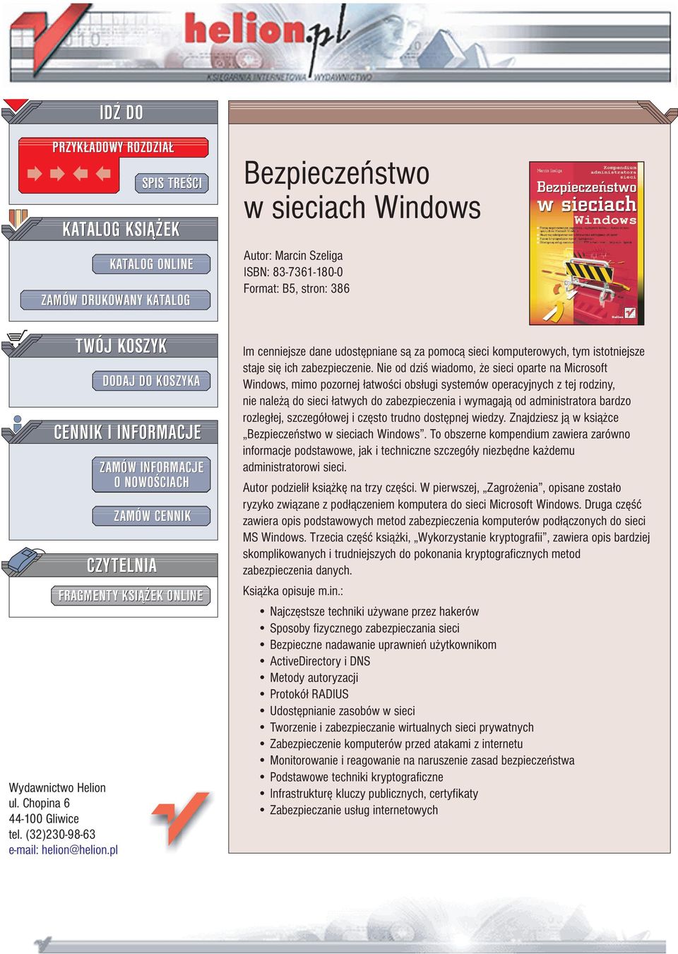 Marcin Szeliga ISBN: 83-7361-180-0 Format: B5, stron: 386 Im cenniejsze dane udostêpniane s¹ za pomoc¹ sieci komputerowych, tym istotniejsze staje siê ich zabezpieczenie.