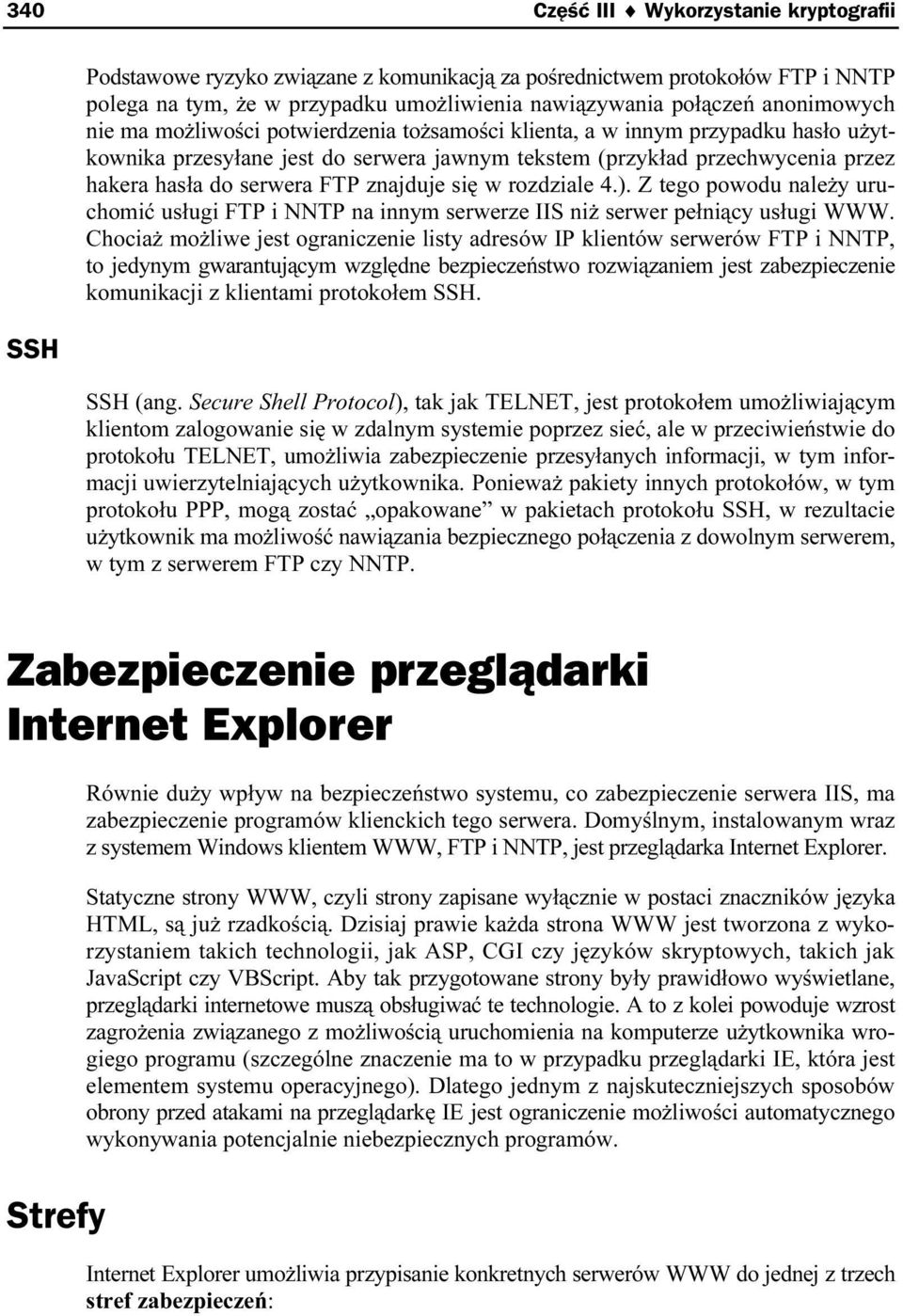 FTP znajduje się w rozdziale 4.). Z tego powodu należy uruchomić usługi FTP i NNTP na innym serwerze IIS niż serwer pełniący usługi WWW.