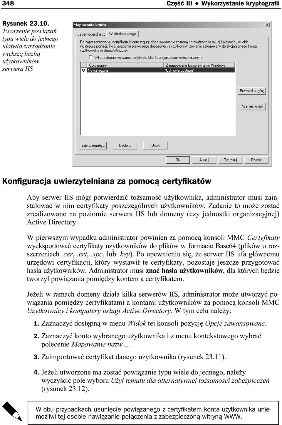 użytkownika, administrator musi zainstalować w nim certyfikaty poszczególnych użytkowników.