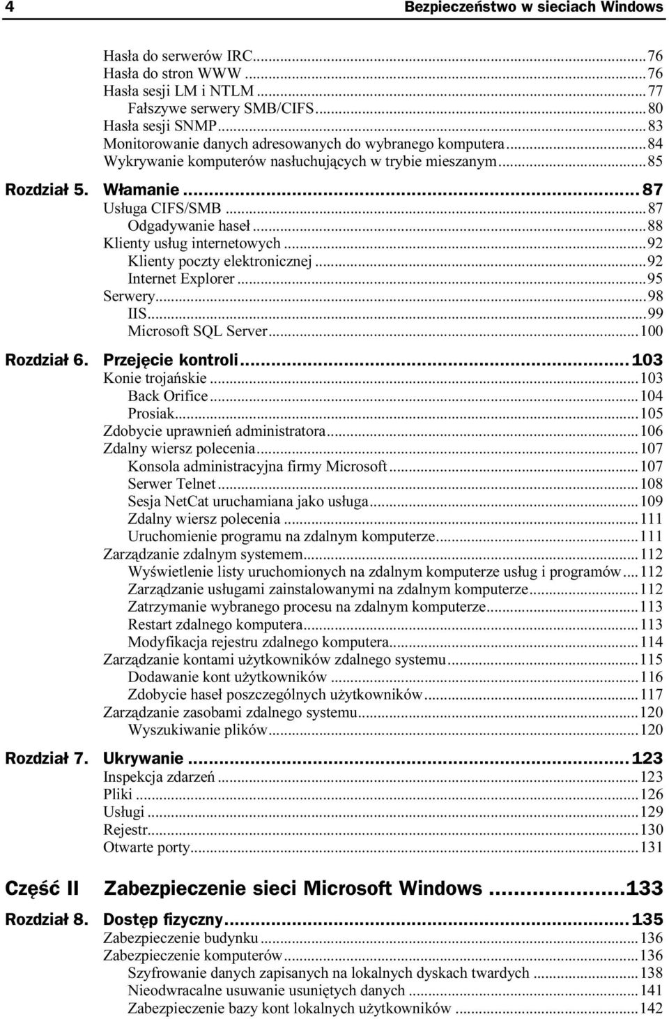 ..u...92 Internet Explorer...u...u...95 Serwery...u...u......98 IIS...u...u......99 Microsoft SQL Server...u...100 Rozdział 6. Przejęcie kontroli...z... 103 Konie trojańskie...u...u...1 03 Back Orifice.