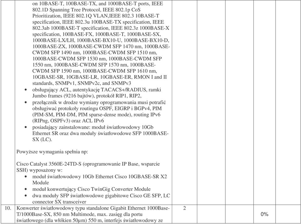 3z 000BASE-X specification, 00BASE-FX, 000BASE-T, 000BASE-SX, 000BASE-LX/LH, 000BASE-BX0-U, 000BASE-BX0-D, 000BASE-ZX, 000BASE-CWDM SFP 470 nm, 000BASE- CWDM SFP 490 nm, 000BASE-CWDM SFP 50 nm,