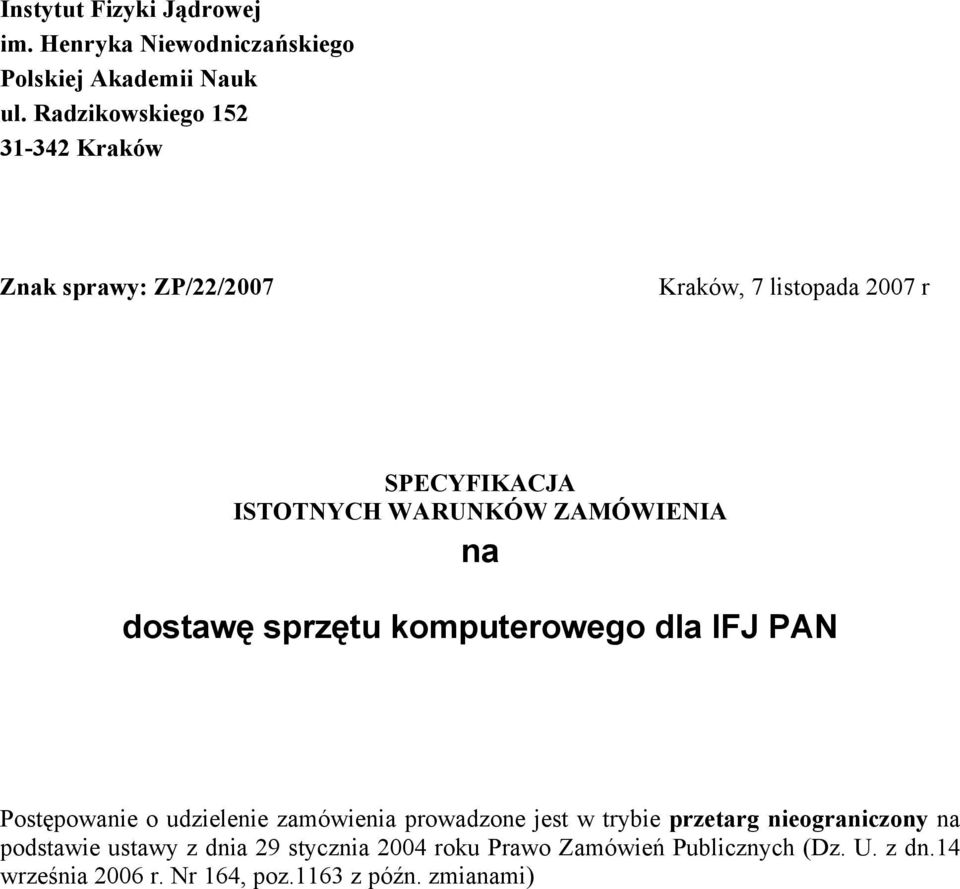 ZAMÓWIENIA na dostawę sprzętu komputerowego dla IFJ PAN Postępowanie o udzielenie zamówienia prowadzone jest w trybie