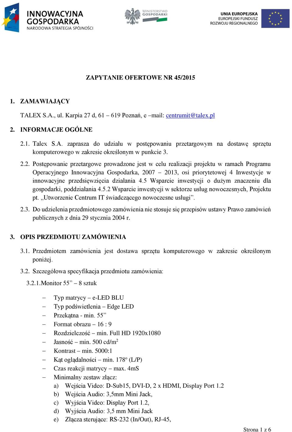 działania 4.5 Wsparcie inwestycji o dużym znaczeniu dla gospodarki, poddziałania 4.5.2 Wsparcie inwestycji w sektorze usług nowoczesnych, Projektu pt.