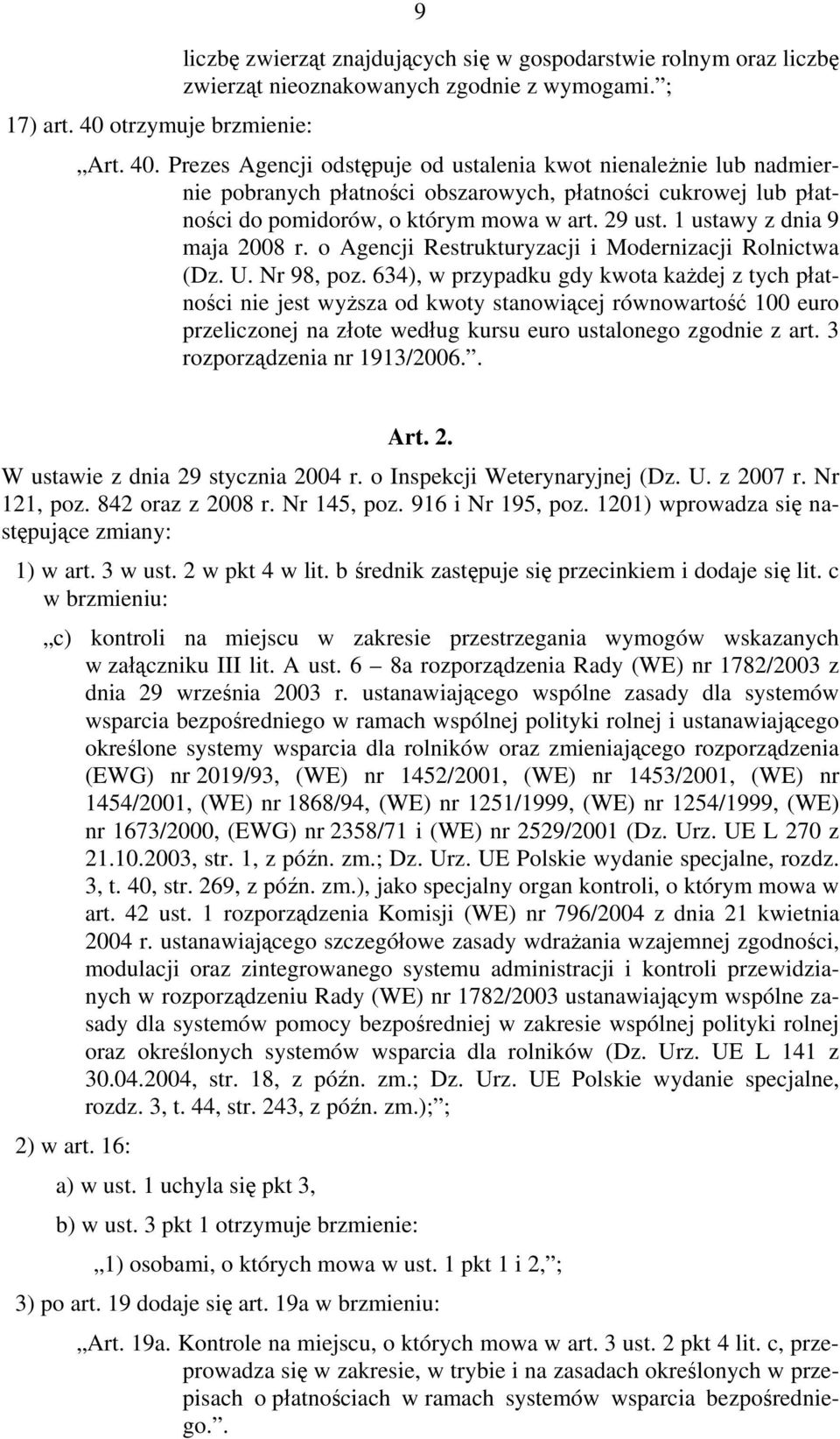 29 ust. 1 ustawy z dnia 9 maja 2008 r. o Agencji Restrukturyzacji i Modernizacji Rolnictwa (Dz. U. Nr 98, poz.