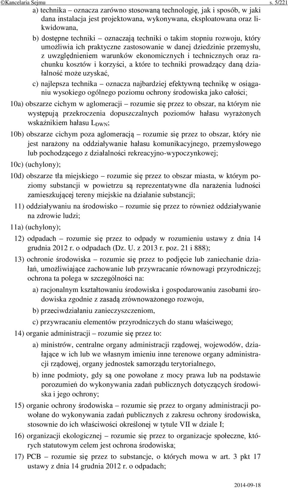 takim stopniu rozwoju, który umożliwia ich praktyczne zastosowanie w danej dziedzinie przemysłu, z uwzględnieniem warunków ekonomicznych i technicznych oraz rachunku kosztów i korzyści, a które to