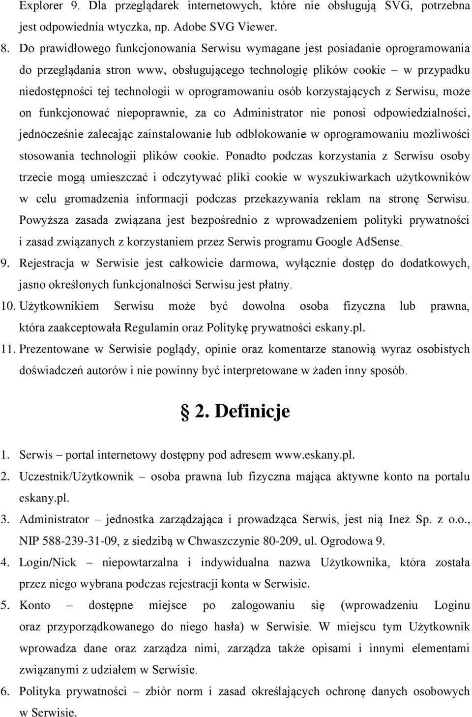 oprogramowaniu osób korzystających z Serwisu, może on funkcjonować niepoprawnie, za co Administrator nie ponosi odpowiedzialności, jednocześnie zalecając zainstalowanie lub odblokowanie w