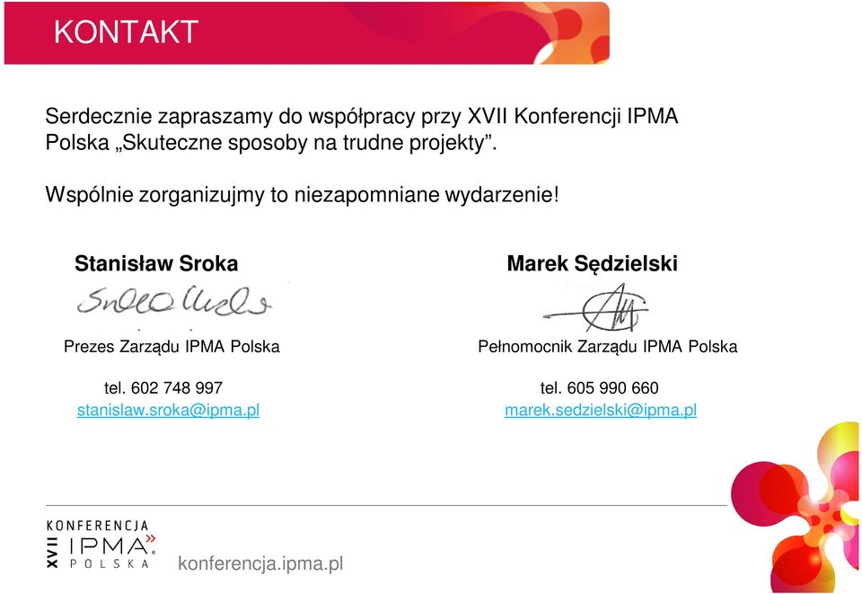 Stanisław Srka Marek Sędzielski Prezes Zarządu IPMA Plska Pełnmcnik Zarządu IPMA Plska