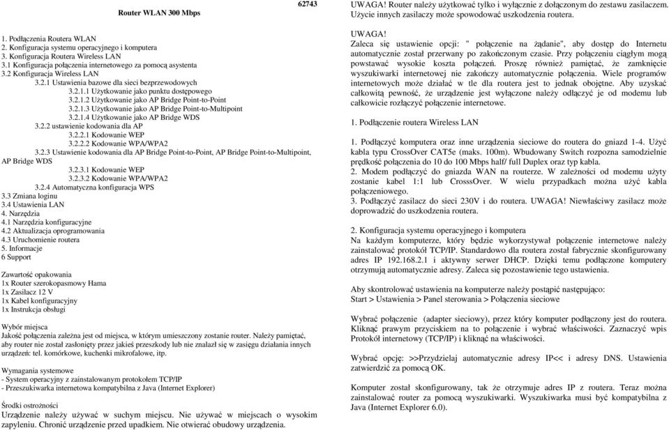 2.1.1 UŜytkowanie jako punktu dostępowego 3.2.1.2 UŜytkowanie jako AP Bridge Point-to-Point 3.2.1.3 UŜytkowanie jako AP Bridge Point-to-Multipoint 3.2.1.4 UŜytkowanie jako AP Bridge WDS 3.2.2 ustawienie kodowania dla AP 3.