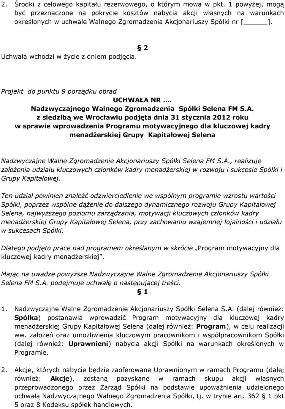 Projekt do punktu 9 porządku obrad w sprawie wprowadzenia Programu motywacyjnego dla kluczowej kadry menadŝerskiej Grupy Kapitałowej Selena Nadzwyczajne Walne Zgromadzenie Akcjonariuszy Spółki Selena