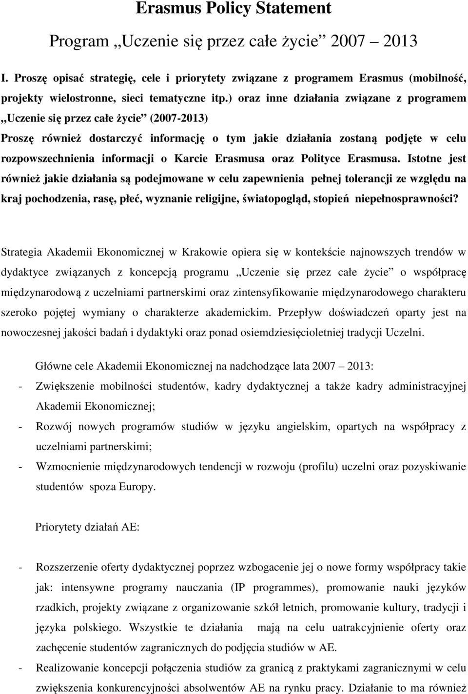 ) oraz inne działania związane z programem Uczenie się przez całe życie (2007-2013) Proszę również dostarczyć informację o tym jakie działania zostaną podjęte w celu rozpowszechnienia informacji o