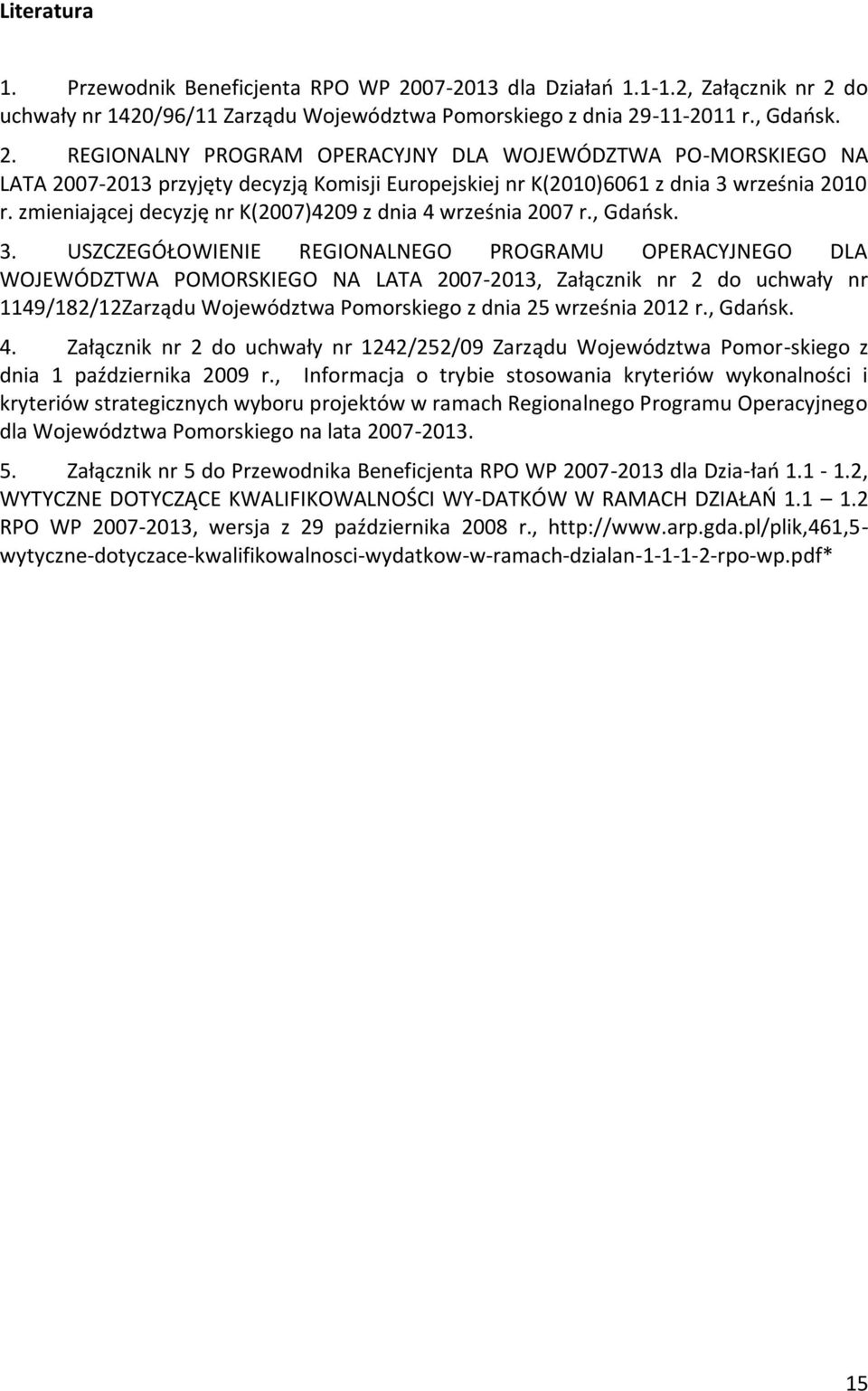 zmieniającej decyzję nr K(2007)4209 z dnia 4 września 2007 r., Gdańsk. 3.