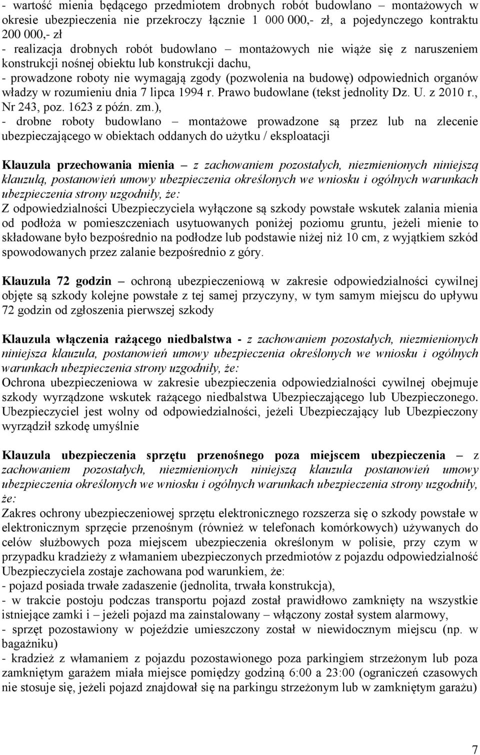 rozumieniu dnia 7 lipca 1994 r. Prawo budowlane (tekst jednolity Dz. U. z 2010 r., Nr 243, poz. 1623 z późn. zm.