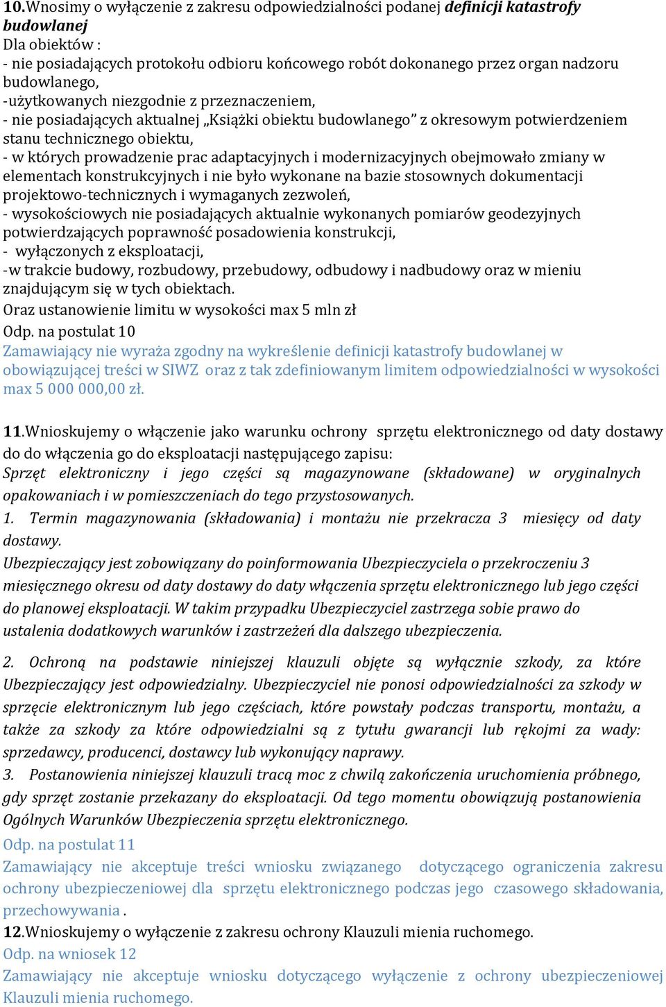 adaptacyjnych i modernizacyjnych obejmowało zmiany w elementach konstrukcyjnych i nie było wykonane na bazie stosownych dokumentacji projektowo-technicznych i wymaganych zezwoleń, - wysokościowych