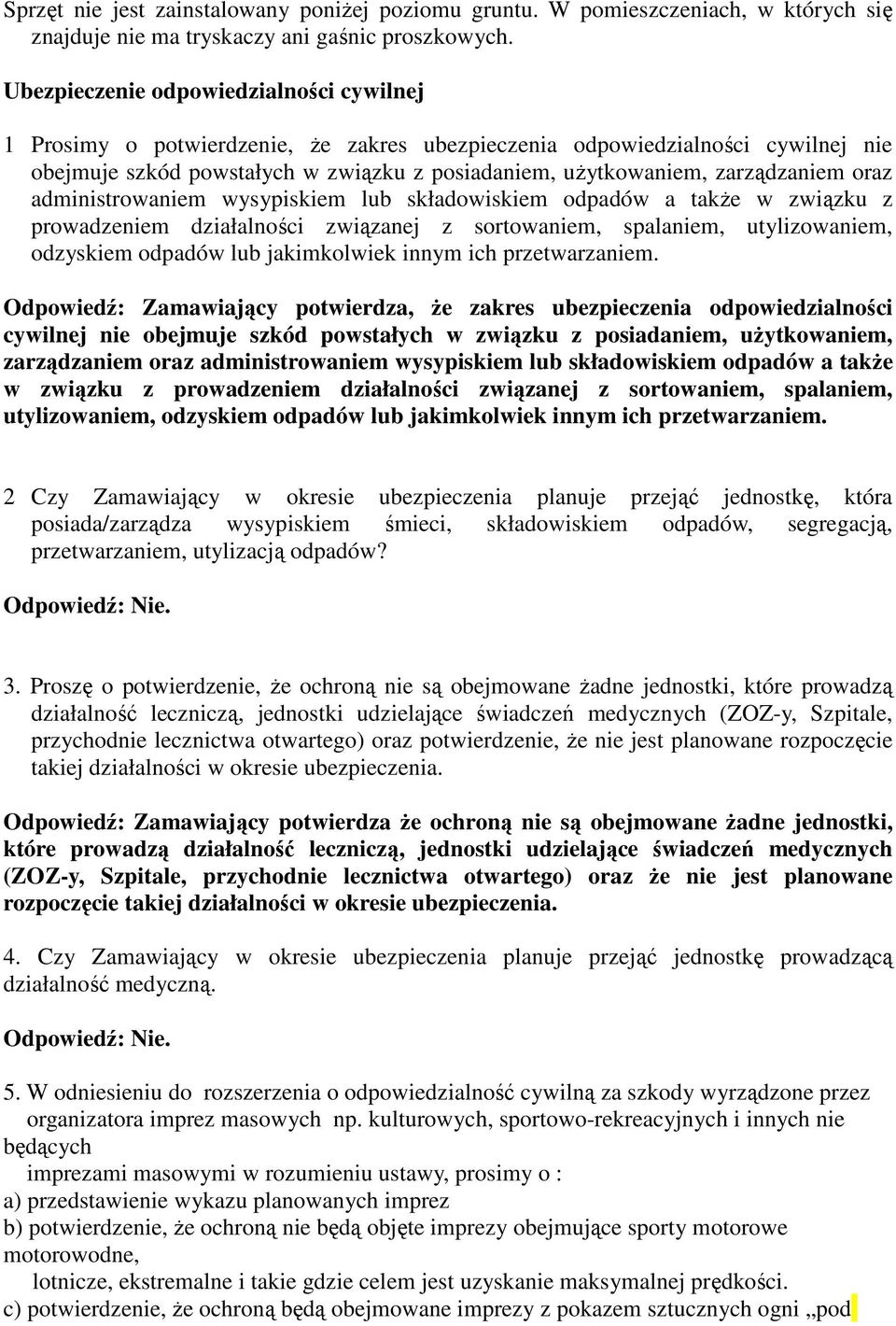 zarządzaniem oraz administrowaniem wysypiskiem lub składowiskiem odpadów a takŝe w związku z prowadzeniem działalności związanej z sortowaniem, spalaniem, utylizowaniem, odzyskiem odpadów lub