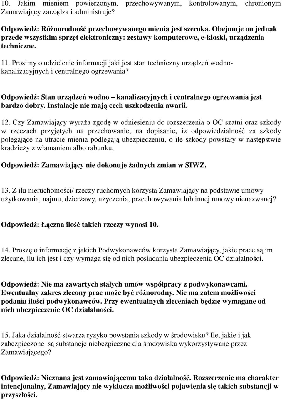 Prosimy o udzielenie informacji jaki jest stan techniczny urządzeń wodnokanalizacyjnych i centralnego ogrzewania?