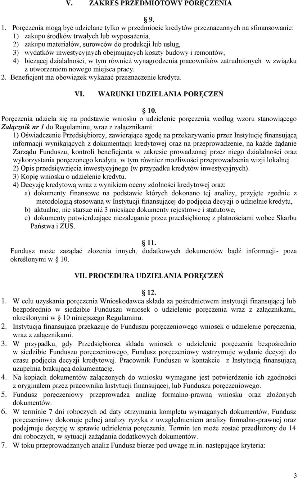 wydatków inwestycyjnych obejmujących koszty budowy i remontów, 4) bieżącej działalności, w tym również wynagrodzenia pracowników zatrudnionych w związku z utworzeniem nowego miejsca pracy. 2.