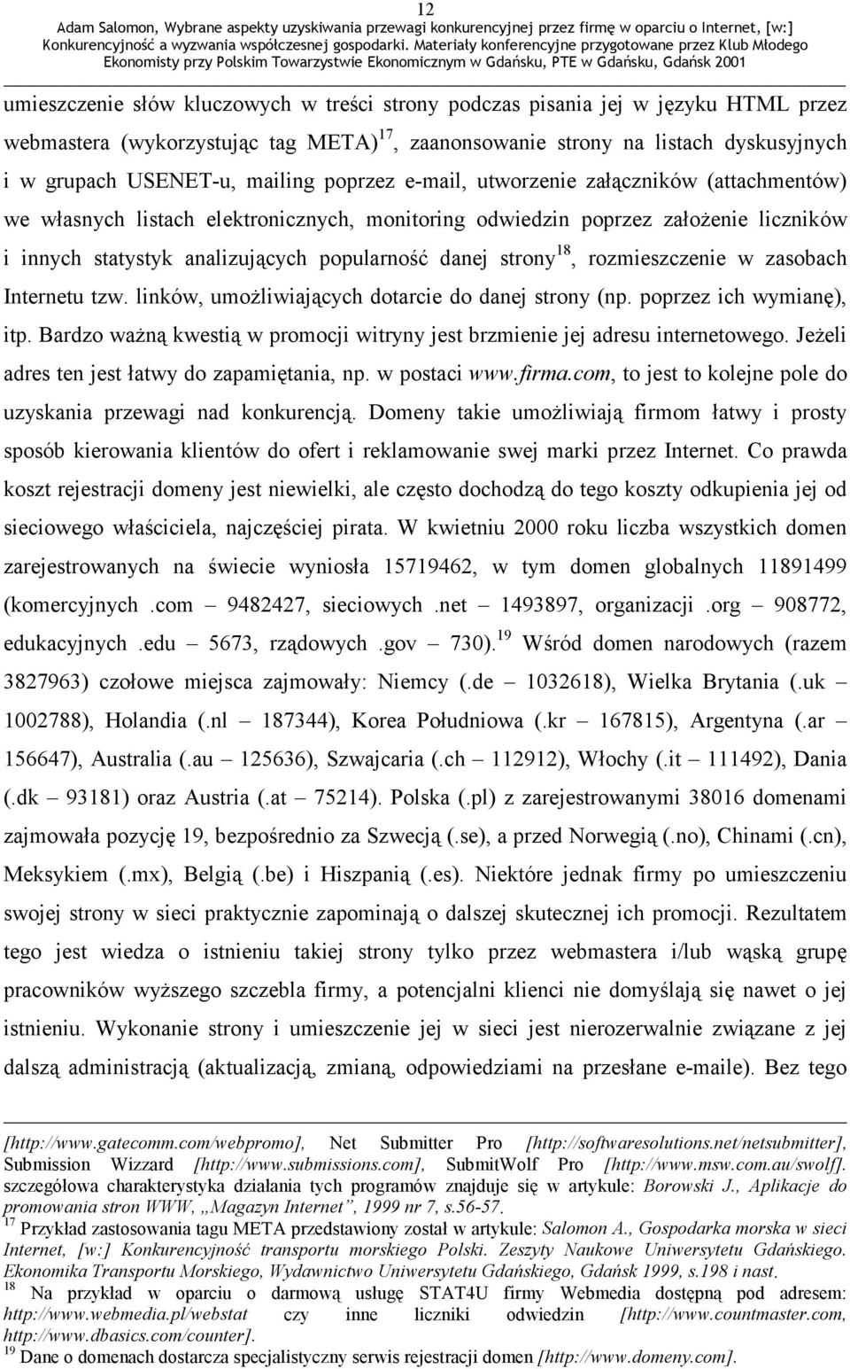 strony 18, rozmieszczenie w zasobach Internetu tzw. linków, umożliwiających dotarcie do danej strony (np. poprzez ich wymianę), itp.