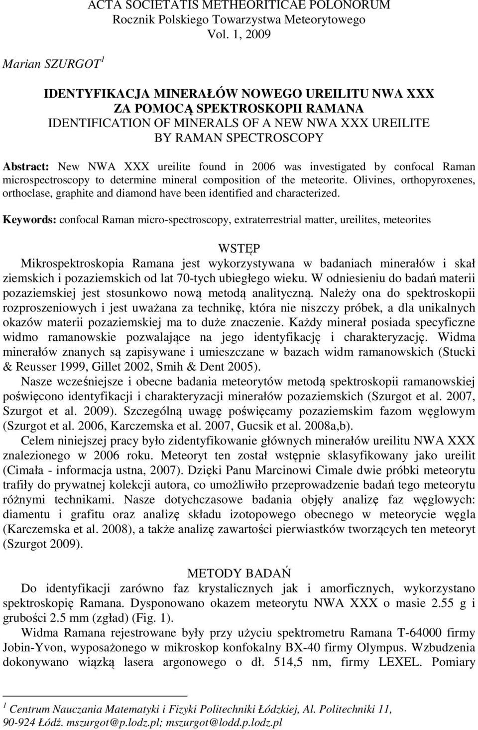 in 2006 was investigated by confocal Raman microspectroscopy to determine mineral composition of the meteorite.