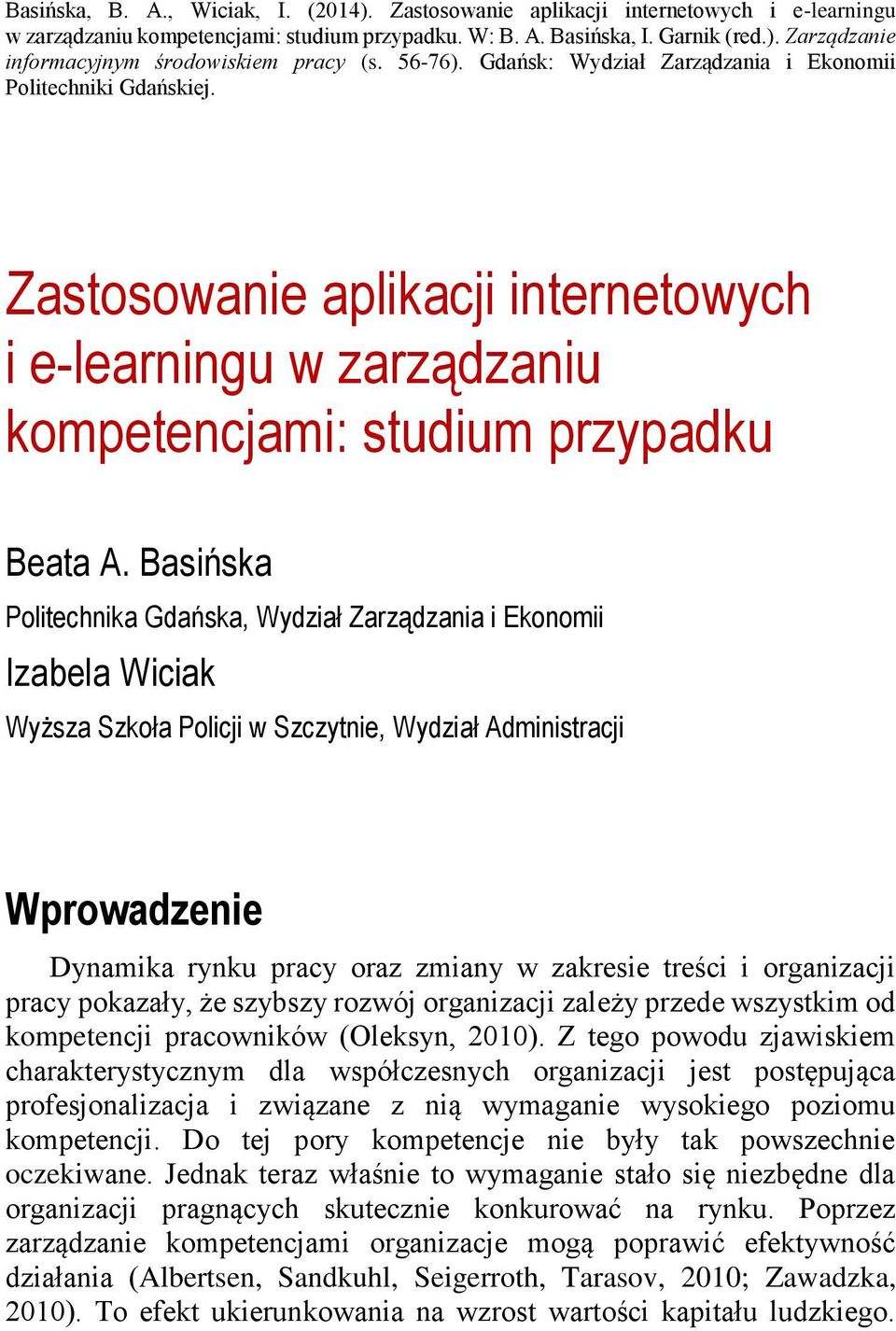 Basińska Politechnika Gdańska, Wydział Zarządzania i Ekonomii Izabela Wiciak Wyższa Szkoła Policji w Szczytnie, Wydział Administracji Wprowadzenie Dynamika rynku pracy oraz zmiany w zakresie treści i