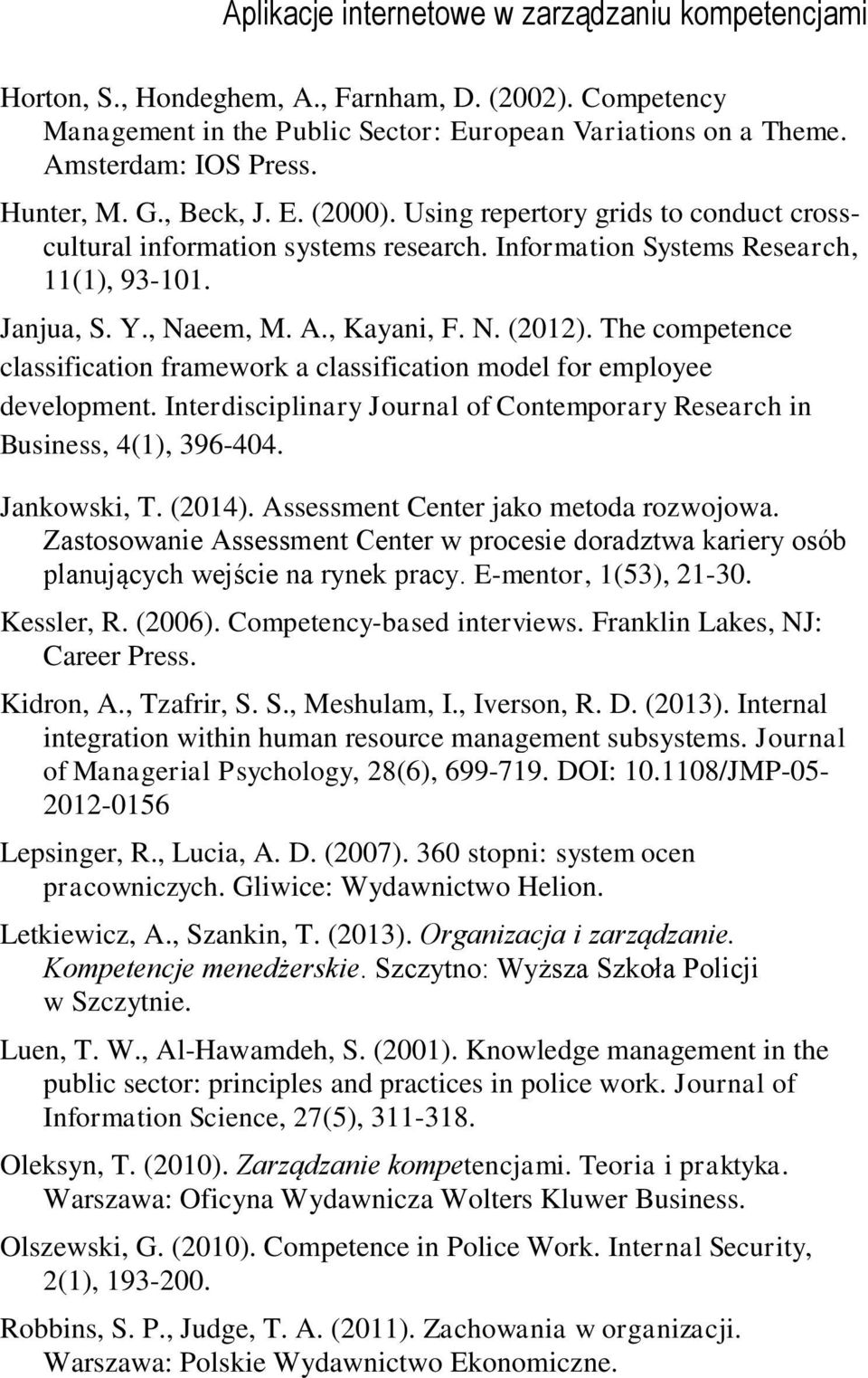 The competence classification framework a classification model for employee development. Interdisciplinary Journal of Contemporary Research in Business, 4(1), 396-404. Jankowski, T. (2014).