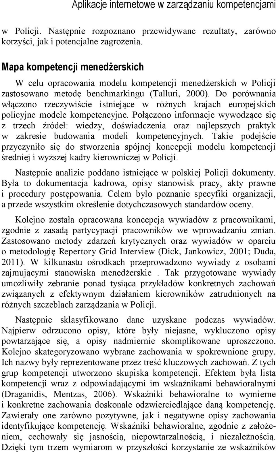 Do porównania włączono rzeczywiście istniejące w różnych krajach europejskich policyjne modele kompetencyjne.