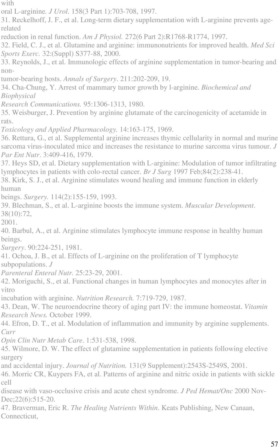 , et al. Immunologic effects of arginine supplementation in tumor-bearing and nontumor-bearing hosts. Annals of Surgery. 211:202-209, 19. 34. Cha-Chung, Y.